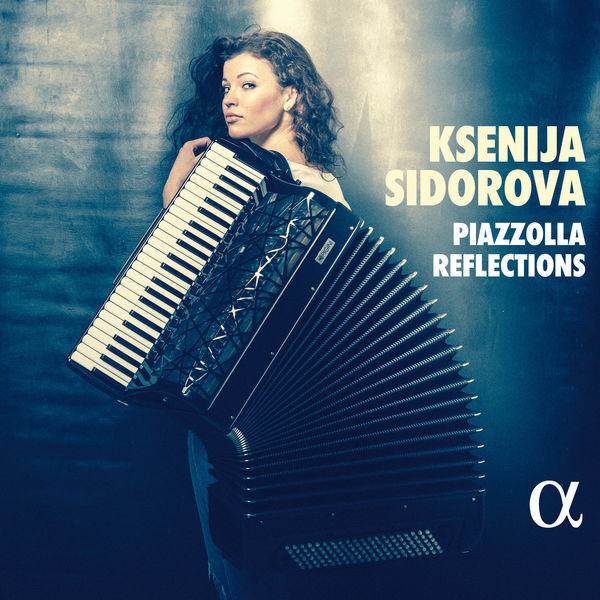 Ksenija Sidorova - Piazzolla Reflections Ksenija Sidorova - Piazzolla Reflections