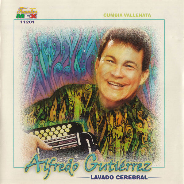 Alfredo Gutierrez - Lavado Cerebral Alfredo Gutierrez - Lavado Cerebral