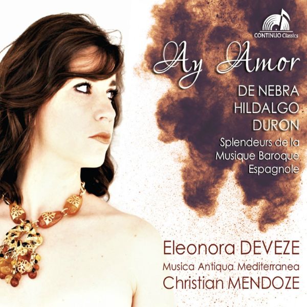 Eleonora Deveze, Christian Mendoze, Musica Antiqua Mediterranea|Ay Amor: Splendeurs de la musique baroque Espagnole