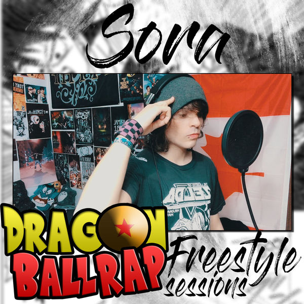 SORA|Dragon Ball Rap Freestyle Sessions