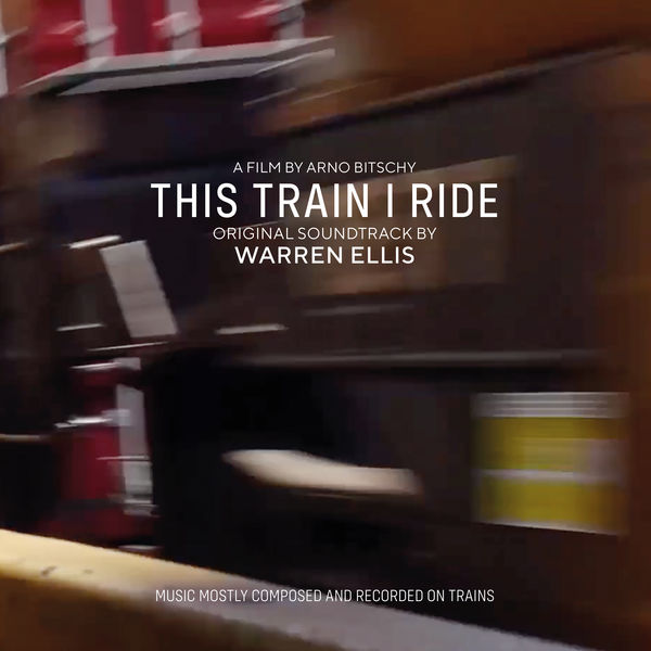 ウォレン・エリス|This Train I Ride (Original Soundtrack)