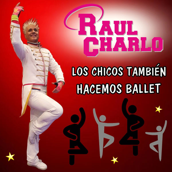 Raul Charlo - Los Chicos Tambi̩n Hacemos Ballet Raul Charlo - Los Chicos Tambi̩n Hacemos Ballet