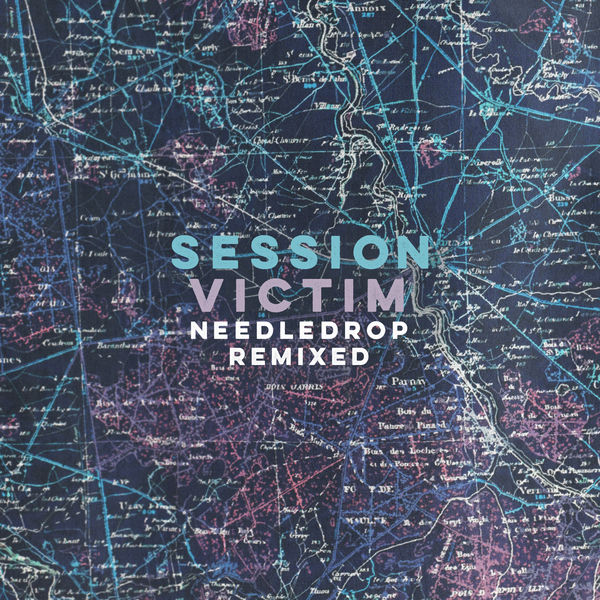 Session Victim - Needledrop Remixed Session Victim - Needledrop Remixed