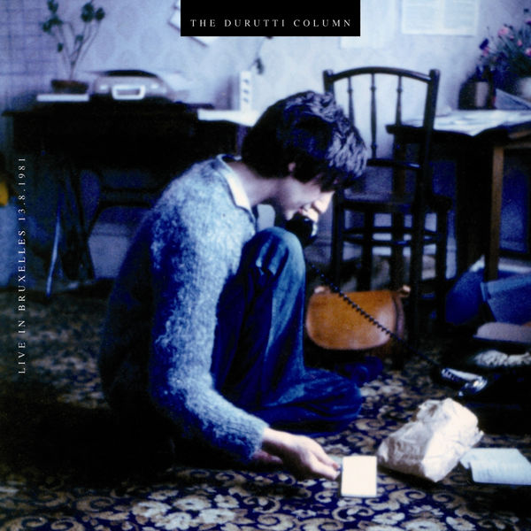 The Durutti Column - Live In Bruxelles 13.8.1981 The Durutti Column - Live In Bruxelles 13.8.1981