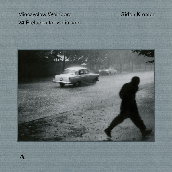 Gidon Kremer|Weinberg : 24 Preludes, Op. 100 (Arr. G. Kremer for Violin)