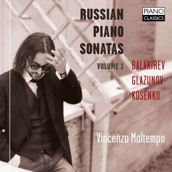 Vincenzo Maltempo - Balakirev, Glazunov, Kosenko: Russian Piano Sonatas Vol. 1 Vincenzo Maltempo - Balakirev, Glazunov, Kosenko: Russian Piano Sonatas Vol. 1