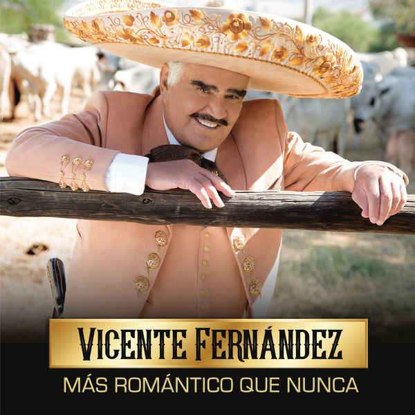 Vicente Fernandez - Más Romántico Que Nunca Vicente Fernandez - Más Romántico Que Nunca