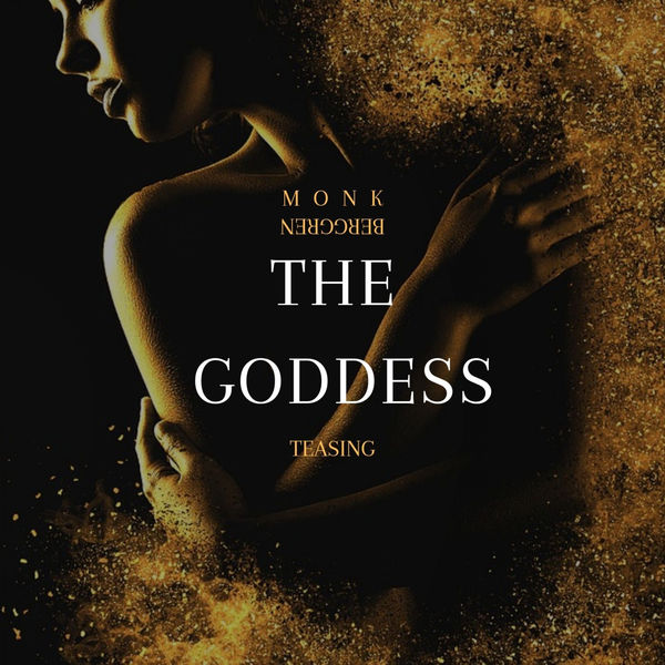 Monk Berggren - THE GODDESS: Teasing I Monk Berggren - THE GODDESS: Teasing I