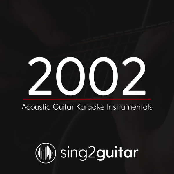 Sing2Guitar|2002 (Acoustic Guitar Karaoke Instrumentals) Sing2Guitar|2002 (Acoustic Guitar Karaoke Instrumentals)