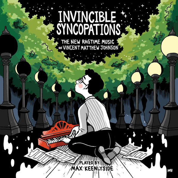 Max Keenlyside - Invincible Syncopations: The New Ragtime Music of Vincent Matthew Johnson Max Keenlyside - Invincible Syncopations: The New Ragtime Music of Vincent Matthew Johnson