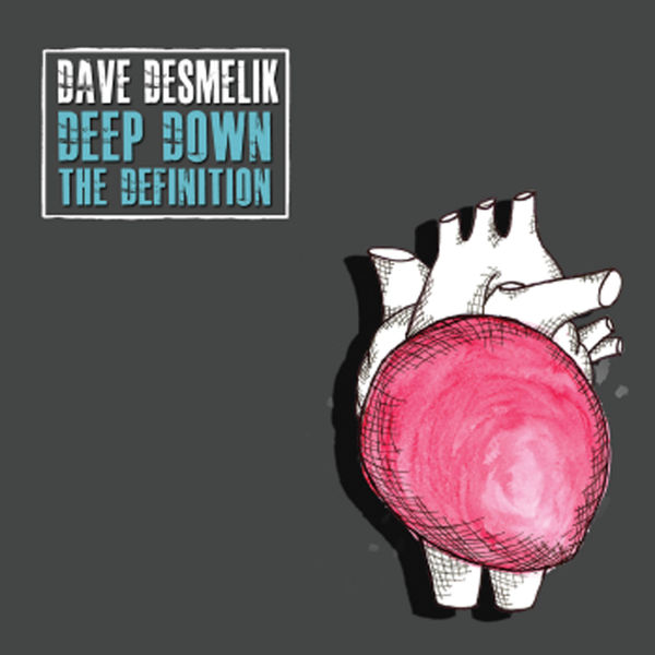 Dave Desmelik - Deep Down the Definition Dave Desmelik - Deep Down the Definition