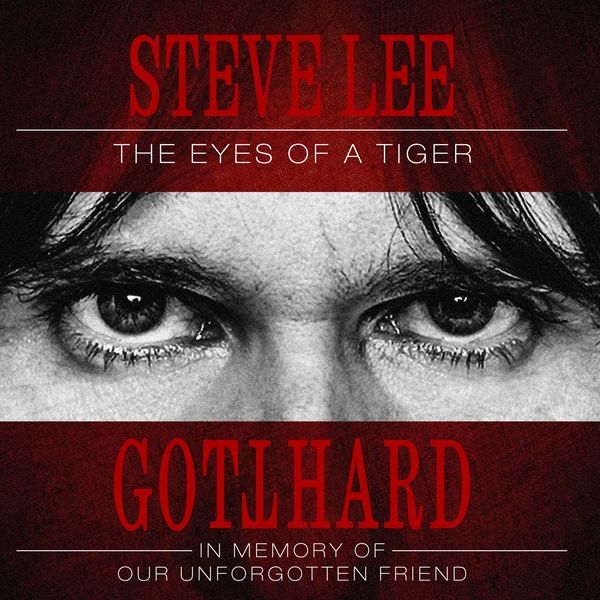 Gotthard|Steve Lee - The Eyes of a Tiger: In Memory of Our Unforgotten Friend!