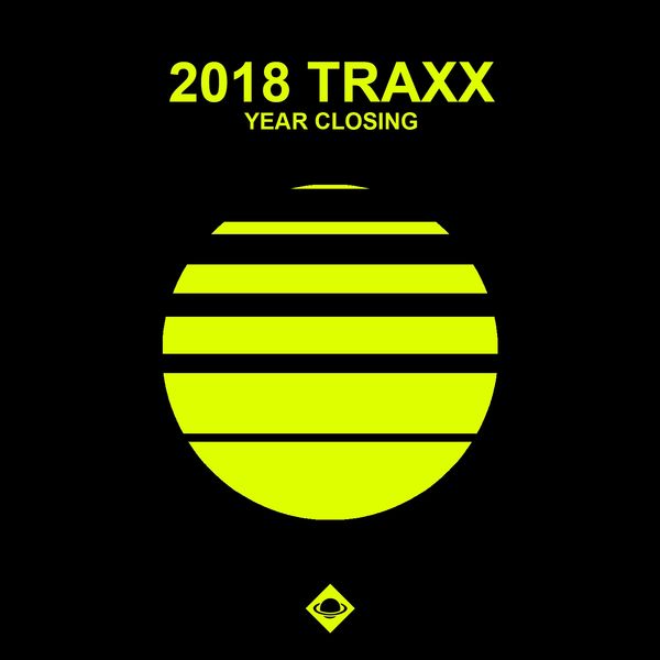 Various Artists - 2018 Traxx (Year Closing) Various Artists - 2018 Traxx (Year Closing)