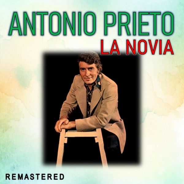 Antonio Prieto - La Novia (Remastered) Antonio Prieto - La Novia (Remastered)