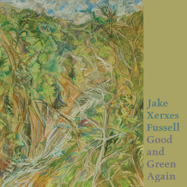 Jake Xerxes Fussell|Good and Green Again Jake Xerxes Fussell|Good and Green Again