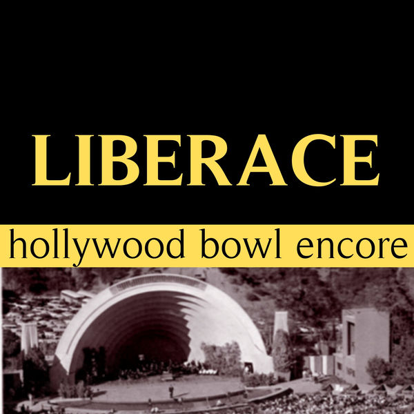 Liberace - Hollywood Bowl Encore Liberace - Hollywood Bowl Encore