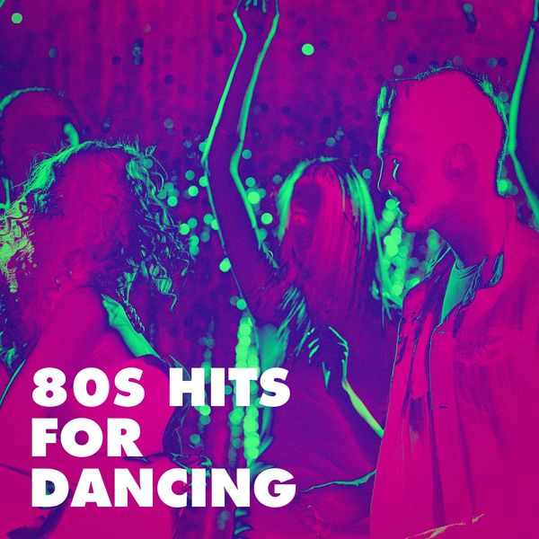 Années 80 Forever|80s Hits for Dancing Années 80 Forever|80s Hits for Dancing