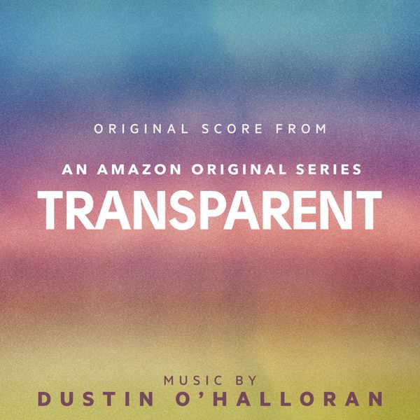 Dustin O'Halloran|Transparent (Original Score from an Amazon Original Series) Dustin O'Halloran|Transparent (Original Score from an Amazon Original Series)