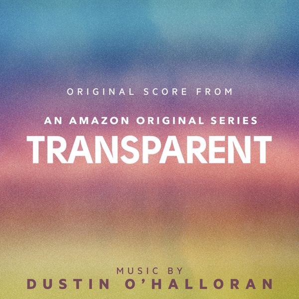 Dustin O'Halloran|Transparent (Original Score from an Amazon Original Series)