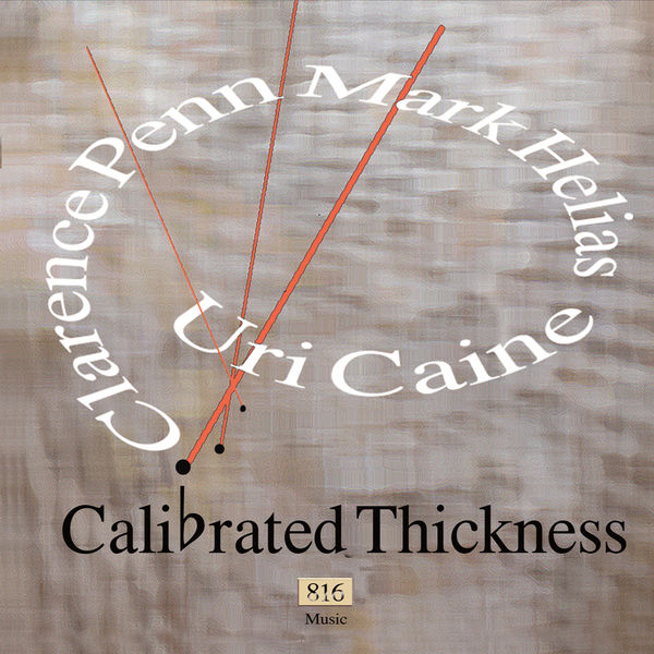 Uri Caine - Calibrated Thickness Uri Caine - Calibrated Thickness