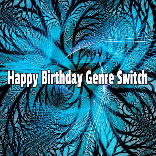 Happy Birthday - Happy Birthday Genre Switch Happy Birthday - Happy Birthday Genre Switch