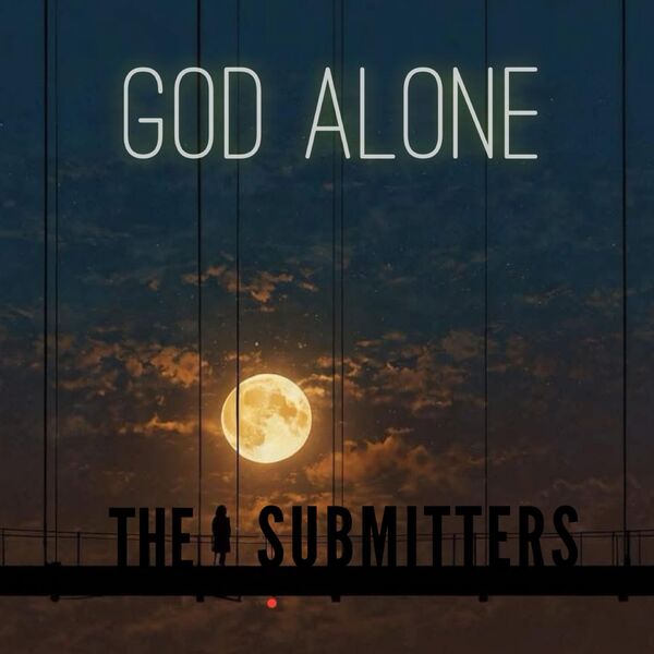 The Submitters|God Alone