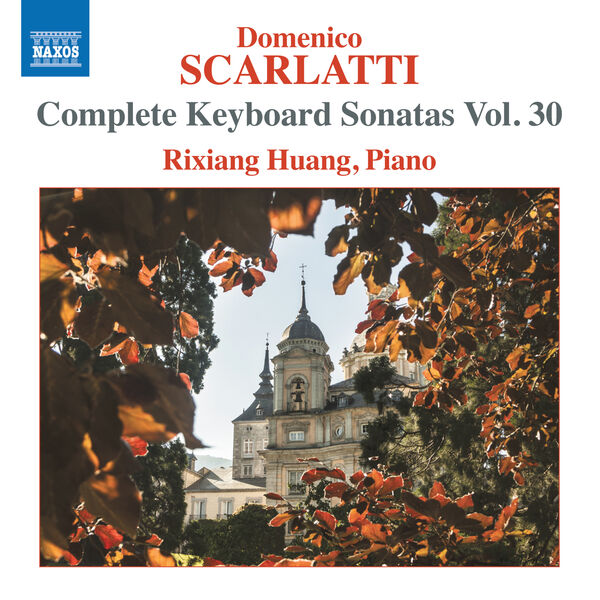 Rixiang Huang|D. Scarlatti: Complete Keyboard Sonatas, Vol. 30 Rixiang Huang|D. Scarlatti: Complete Keyboard Sonatas, Vol. 30