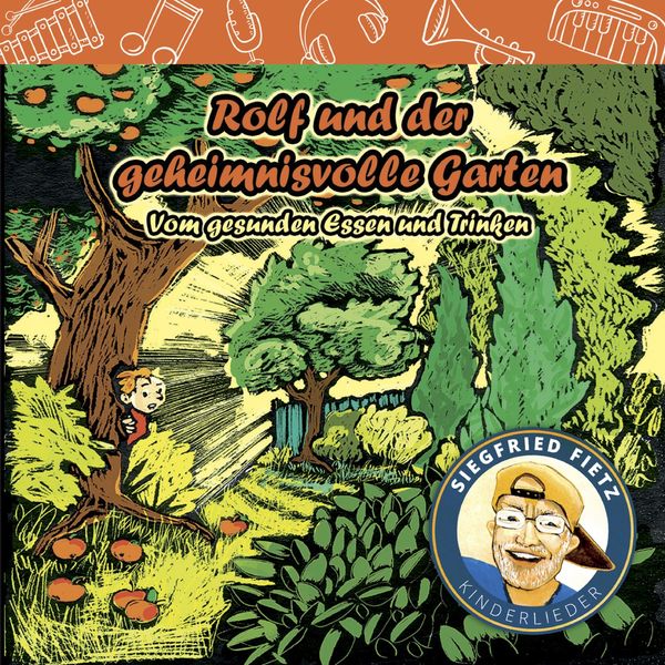 Siegfried Fietz - Rolf und der geheimnisvolle Garten (Vom gesunden Essen und Trinken) Siegfried Fietz - Rolf und der geheimnisvolle Garten (Vom gesunden Essen und Trinken)