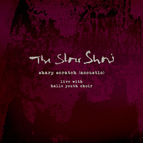 The Slow Show - Sharp Scratch (Acoustic) The Slow Show - Sharp Scratch (Acoustic)