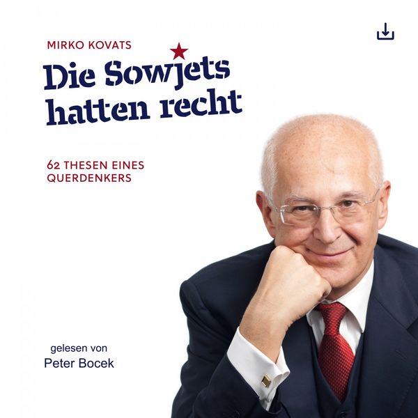Mirko Kovats - Die Sowjets hatten recht (62 Thesen eines Querdenkers) Mirko Kovats - Die Sowjets hatten recht (62 Thesen eines Querdenkers)