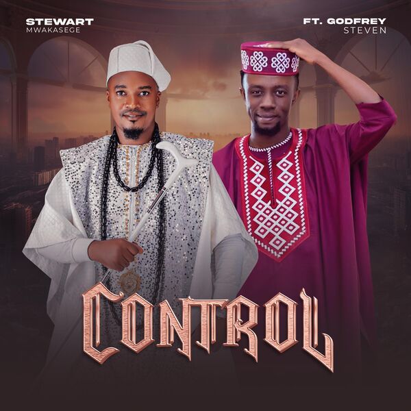 Stewart Mwakasege|CONTROL (feat. Godfrey Steven) Stewart Mwakasege|CONTROL (feat. Godfrey Steven)