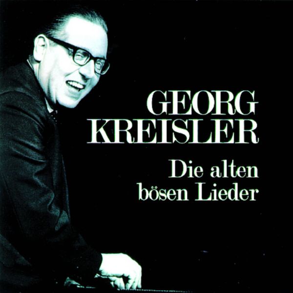 Georg Kreisler|Die alten bösen Lieder Georg Kreisler|Die alten bösen Lieder