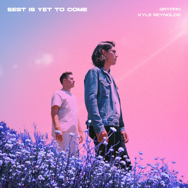 Gryffin|Best Is Yet To Come Gryffin|Best Is Yet To Come