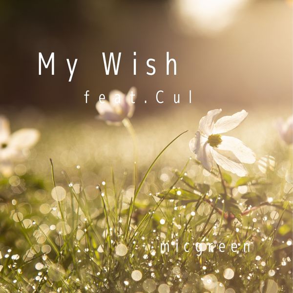 micgreen - My Wish feat.CUL micgreen - My Wish feat.CUL