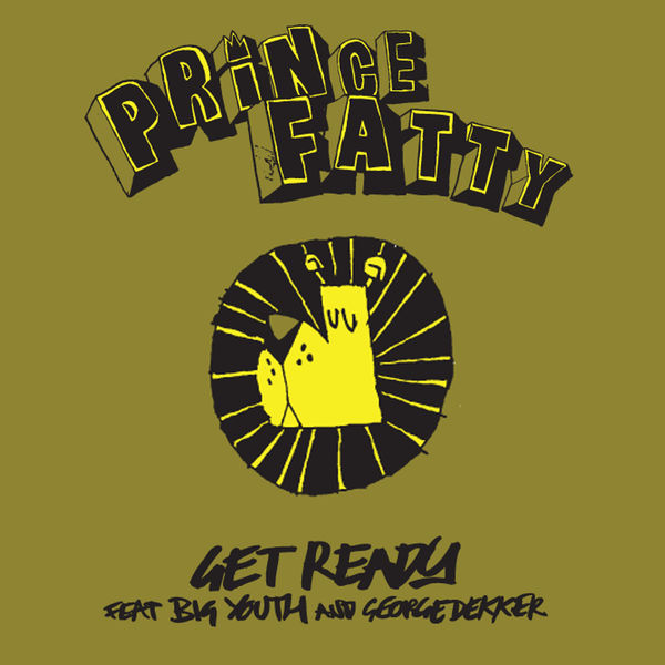Prince Fatty - Get Ready Prince Fatty - Get Ready