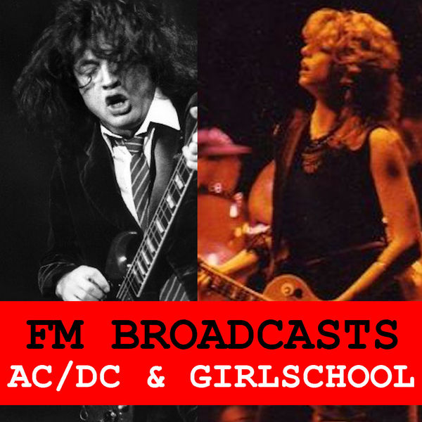 AC/DC - FM Broadcasts AC/DC & Girlschool AC/DC - FM Broadcasts AC/DC & Girlschool