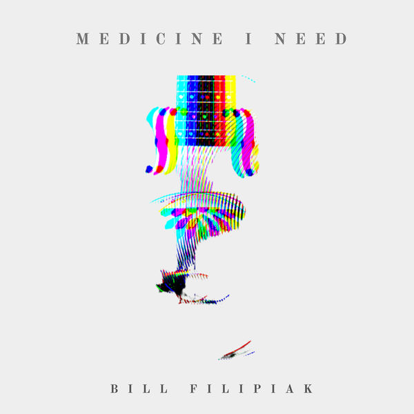 Bill Filipiak|Medicine I Need Bill Filipiak|Medicine I Need
