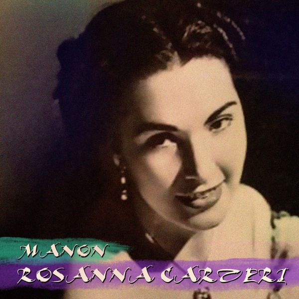 Rosanna Carteri - Massenet: Manon Rosanna Carteri - Massenet: Manon