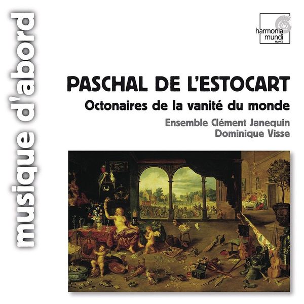 Ensemble Clément Janequin, Dominique Visse|Paschal De L'Estocart: Octonaires de la vanité du monde Ensemble Clément Janequin, Dominique Visse|Paschal De L'Estocart: Octonaires de la vanité du monde