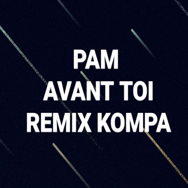 Pam|Avant toi (feat. Dadoo)  (Kompa Remix)