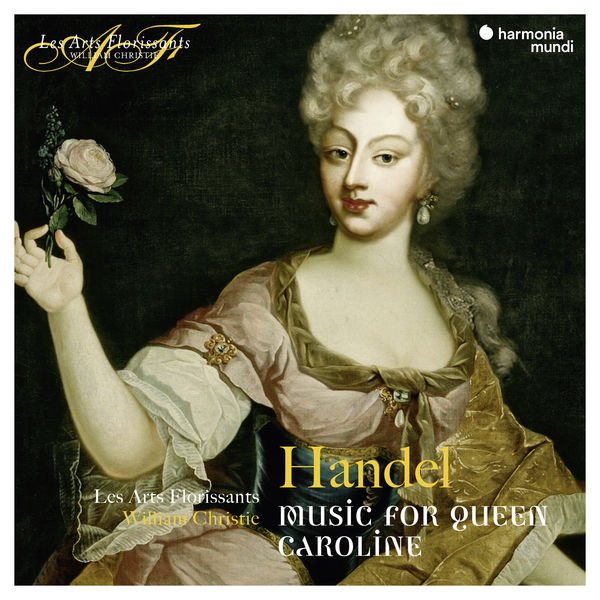 Les Arts Florissants - Handel: Music for Queen Caroline Les Arts Florissants - Handel: Music for Queen Caroline