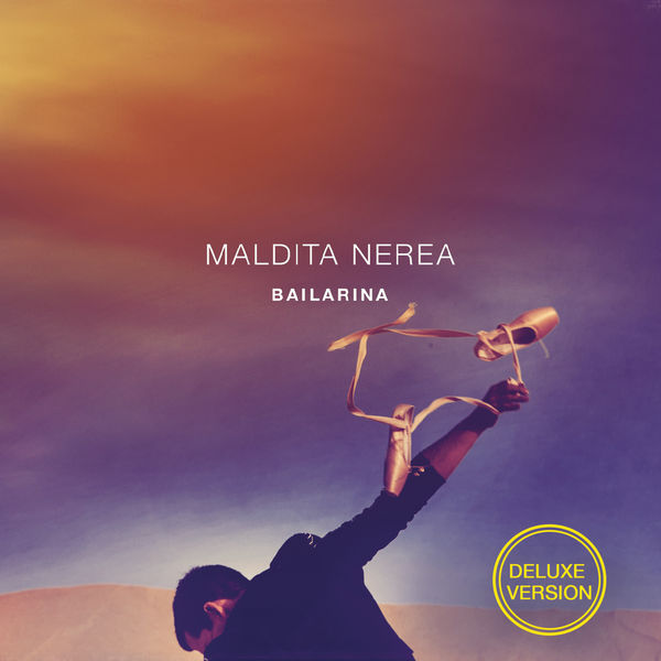 Maldita Nerea - Bailarina (Deluxe Version) Maldita Nerea - Bailarina (Deluxe Version)