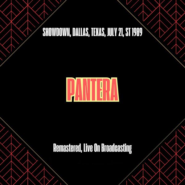 Pantera|Showdown, Dallas, Texas, July 21, St 1989 (Remastered, Live On Broadcasting) Pantera|Showdown, Dallas, Texas, July 21, St 1989 (Remastered, Live On Broadcasting)
