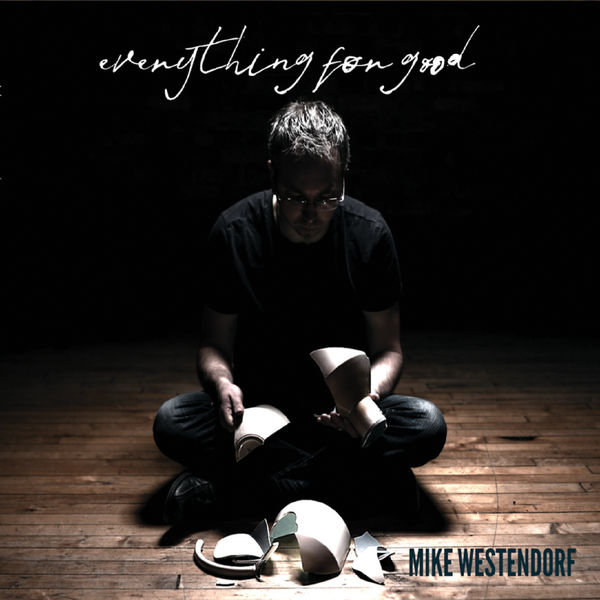 Mike Westendorf - Everything for Good Mike Westendorf - Everything for Good