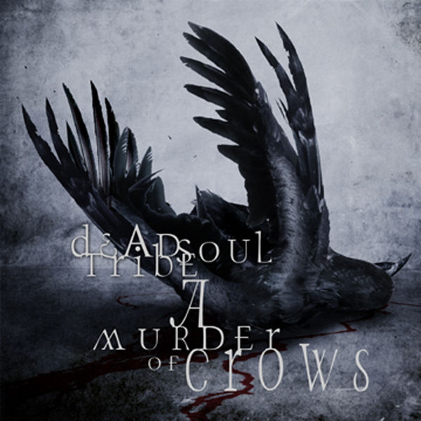 Deadsoul Tribe|A Murder Of Crows Deadsoul Tribe|A Murder Of Crows