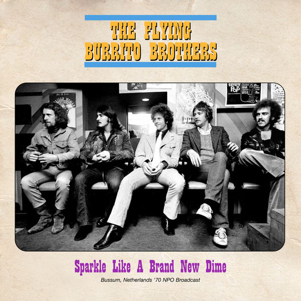 The Flying Burrito Brothers|Sparkle Like A Brand New Dime (Live 1970)