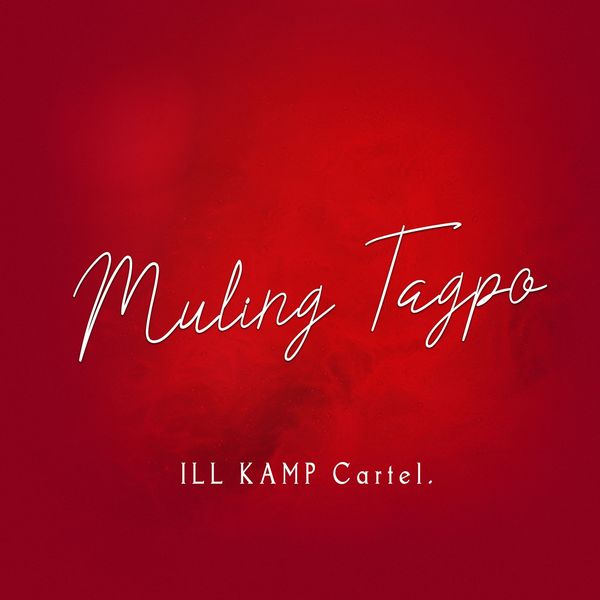 ILL KAMP Cartel. - Muling Tagpo ILL KAMP Cartel. - Muling Tagpo