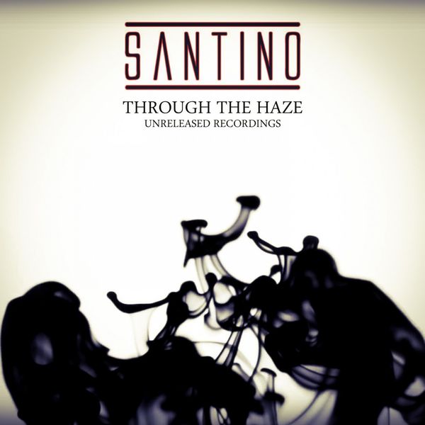 Santino - Through The Haze Santino - Through The Haze