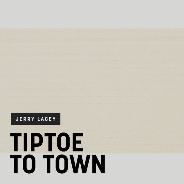 Jerry Lacey - Tiptoe to Town Jerry Lacey - Tiptoe to Town