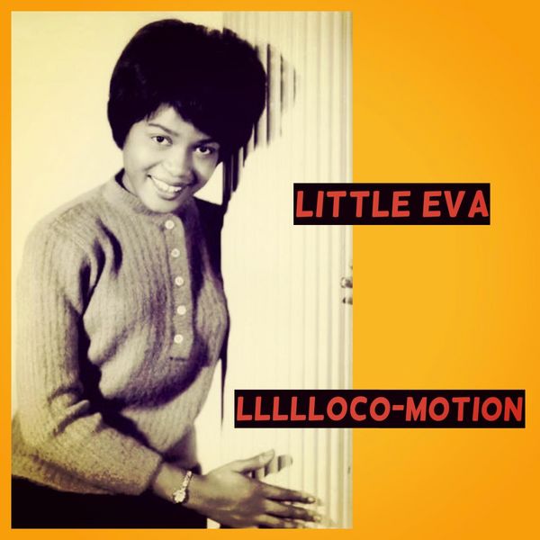 Little Eva - Llllloco-Motion Little Eva - Llllloco-Motion